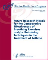 Cover of Future Research Needs for the Comparative Effectiveness of Breathing Exercises and/or Retraining Techniques in the Treatment of Asthma