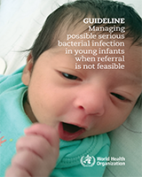 Cover of Guideline: Managing Possible Serious Bacterial Infection in Young Infants When Referral Is Not Feasible
