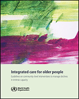 Cover of Integrated Care for Older People: Guidelines on Community-Level Interventions to Manage Declines in Intrinsic Capacity