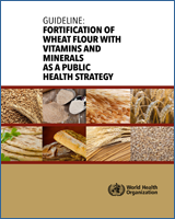 Cover of Guideline: Fortification of Wheat Flour with Vitamins and Minerals as a Public Health Strategy