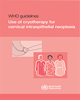 Cover of WHO Guidelines: Use of Cryotherapy for Cervical Intraepithelial Neoplasia